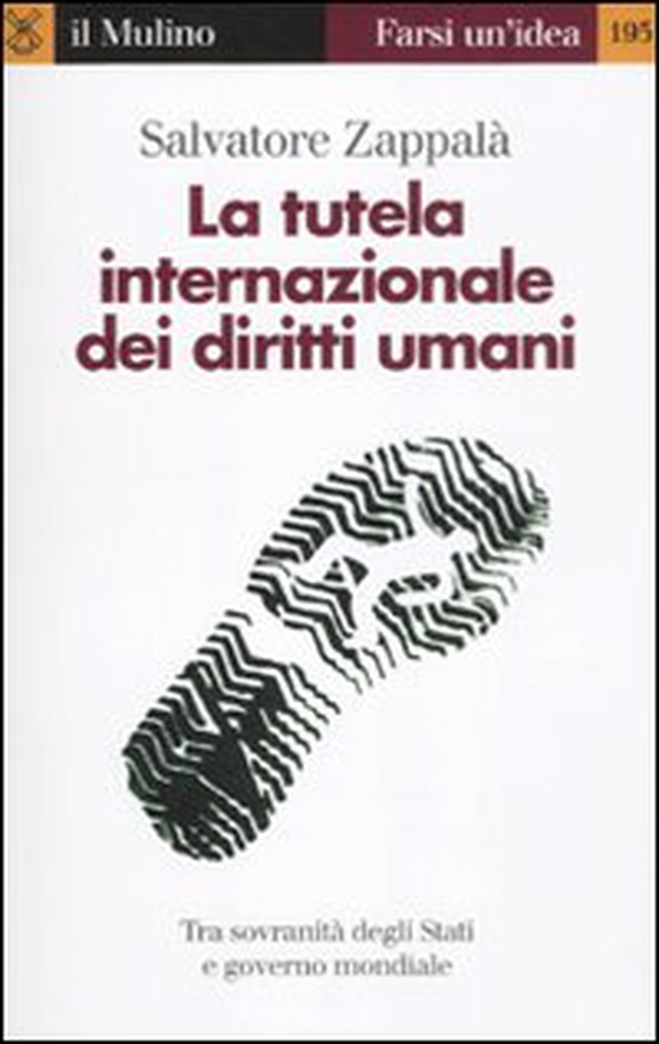 La tutela internazionale dei diritti umani. La responsabilità degli Stati e il governo mondiale - Librerie.coop La tutela internazionale dei diritti umani. La responsabilità degli Stati e il governo mondiale - Librerie.coop