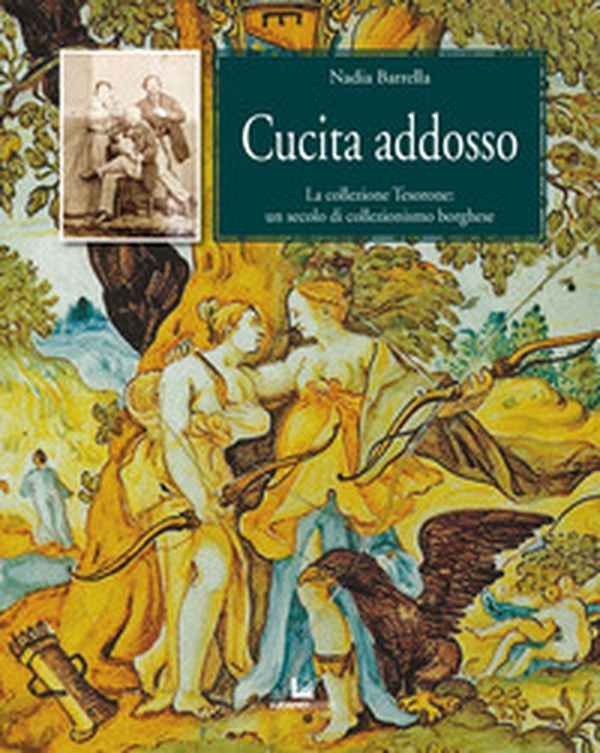 Cucita addosso. La collezione Tesorone: un secolo di collezionismo borghese - Librerie.coop