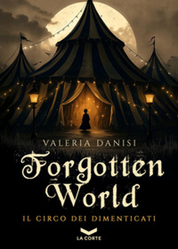 Forgotten World. Il circo dei dimenticati - Vol. 1 - Librerie.coop