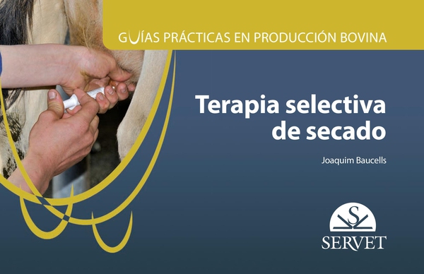 Guías prácticas en producción bovina. Terapia selectiva de secado - Librerie.coop Guías prácticas en producción bovina. Terapia selectiva de secado - Librerie.coop