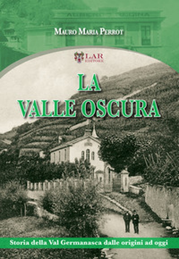 La valle oscura. Storia della Val Germanasca dalle origini ad oggi - Librerie.coop La valle oscura. Storia della Val Germanasca dalle origini ad oggi - Librerie.coop