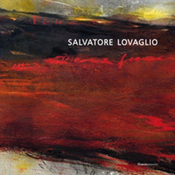 Salvatore Lovaglio. La terra, il paesaggio, l'universo - Librerie.coop Salvatore Lovaglio. La terra, il paesaggio, l'universo - Librerie.coop