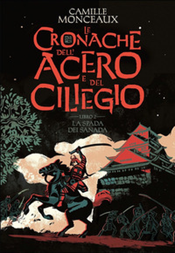 La spada dei Sanada. Le cronache dell'acero e del ciliegio - Vol. 2 - Librerie.coop La spada dei Sanada. Le cronache dell'acero e del ciliegio - Vol. 2 - Librerie.coop
