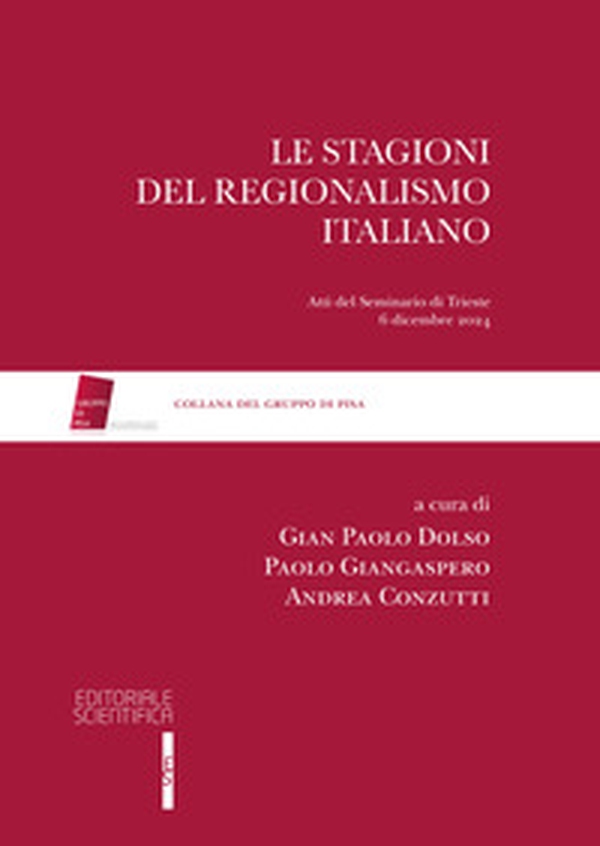 Le stagioni del regionalismo italiano. Atti del seminari di Trieste 6 dicembre 2024 - Librerie.coop Le stagioni del regionalismo italiano. Atti del seminari di Trieste 6 dicembre 2024 - Librerie.coop