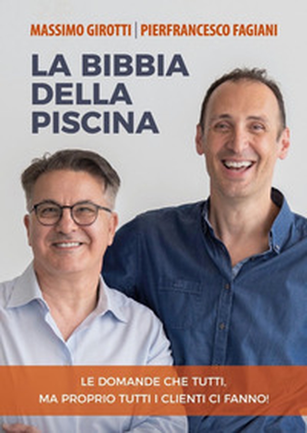 La bibbia della piscina. Le domande che tutti, ma proprio tutti i clienti ci fanno! - Librerie.coop La bibbia della piscina. Le domande che tutti, ma proprio tutti i clienti ci fanno! - Librerie.coop
