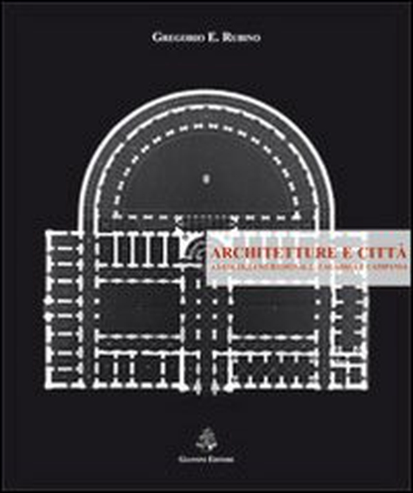 Architetture e città. Antologia meridionale. Calabria e Campania - Librerie.coop Architetture e città. Antologia meridionale. Calabria e Campania - Librerie.coop