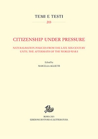 Citizenship under Pressure. Naturalisation Policies from the Late XIX Century until the Aftermath of the World War I - Librerie.coop