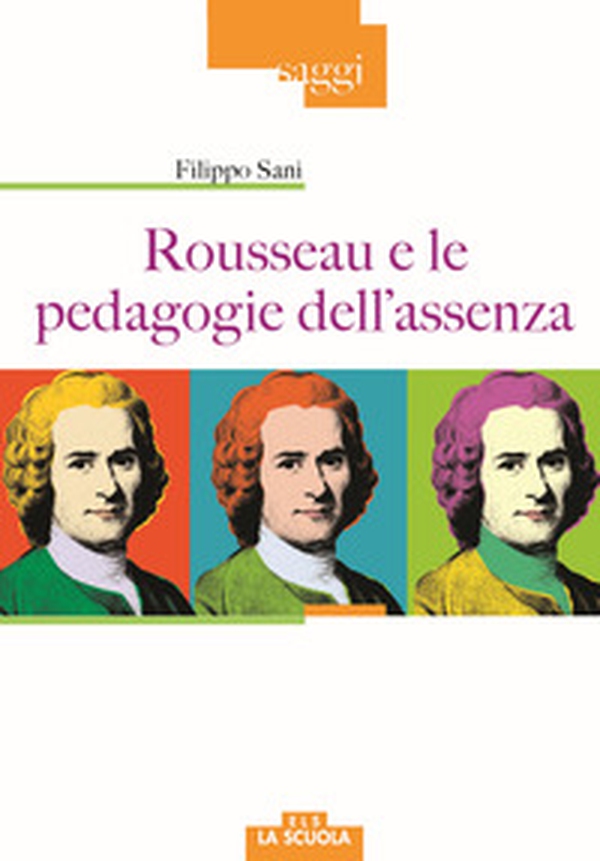 Rousseau e le pedagogie dell'assenza - Librerie.coop Rousseau e le pedagogie dell'assenza - Librerie.coop