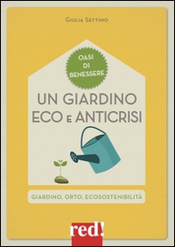 Un giardino eco e anticrisi. Giardino, orto, ecosostenibilità - Librerie.coop Un giardino eco e anticrisi. Giardino, orto, ecosostenibilità - Librerie.coop