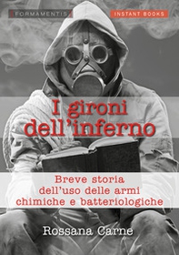 I gironi dell'inferno. Breve storia dell'uso della armi chimiche e batteriologiche - Librerie.coop I gironi dell'inferno. Breve storia dell'uso della armi chimiche e batteriologiche - Librerie.coop