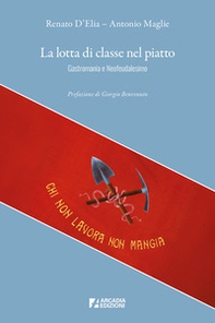 La lotta di classe nel piatto. Gastromania e neofeudalesimo - Librerie.coop La lotta di classe nel piatto. Gastromania e neofeudalesimo - Librerie.coop