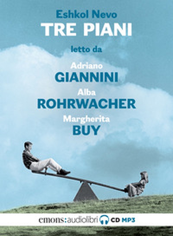 Tre piani letto da Adriano Giannini, Alba Rohrwacher e Margherita Buy. Audiolibro. CD Audio formato MP3 - Librerie.coop Tre piani letto da Adriano Giannini, Alba Rohrwacher e Margherita Buy. Audiolibro. CD Audio formato MP3 - Librerie.coop