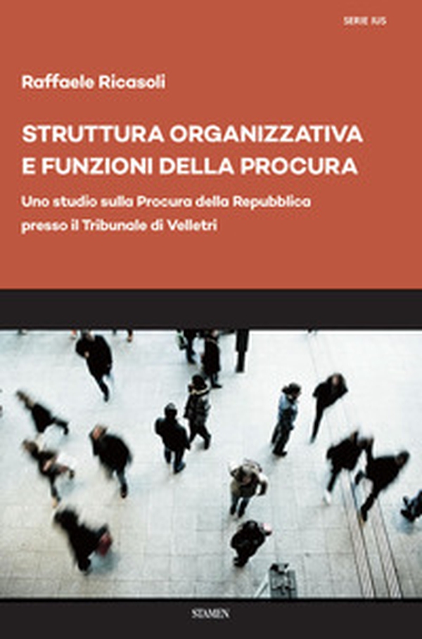 Struttura organizzativa e funzioni della Procura. Uno studio sulla Procura della Repubblica presso il Tribunale di Velletri - Librerie.coop Struttura organizzativa e funzioni della Procura. Uno studio sulla Procura della Repubblica presso il Tribunale di Velletri - Librerie.coop