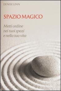 Spazio magico. Metti ordine nei tuoi spazi e nella tua vita - Librerie.coop