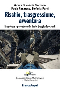 Rischio, trasgressione, avventura. Esperienza e percezione del limite tra gli adolescenti - Librerie.coop