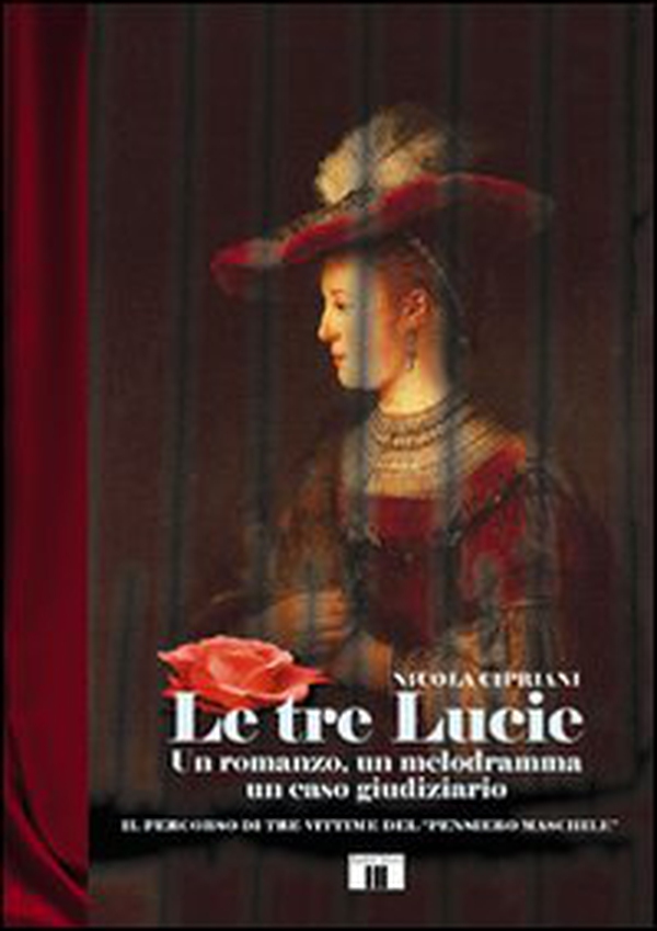 Le tre Lucie. Un romanzo, un melodramma, un caso giudiziario - Librerie.coop Le tre Lucie. Un romanzo, un melodramma, un caso giudiziario - Librerie.coop