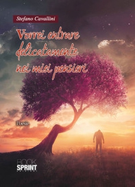 Vorrei entrare delicatamente nei miei pensieri - Librerie.coop