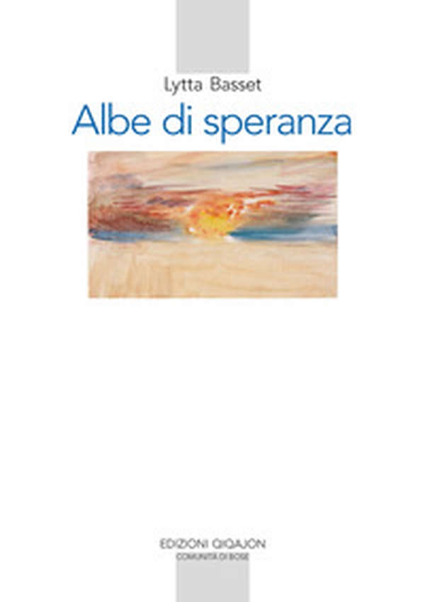 Albe di speranza. Meditazioni bibliche - Librerie.coop Albe di speranza. Meditazioni bibliche - Librerie.coop