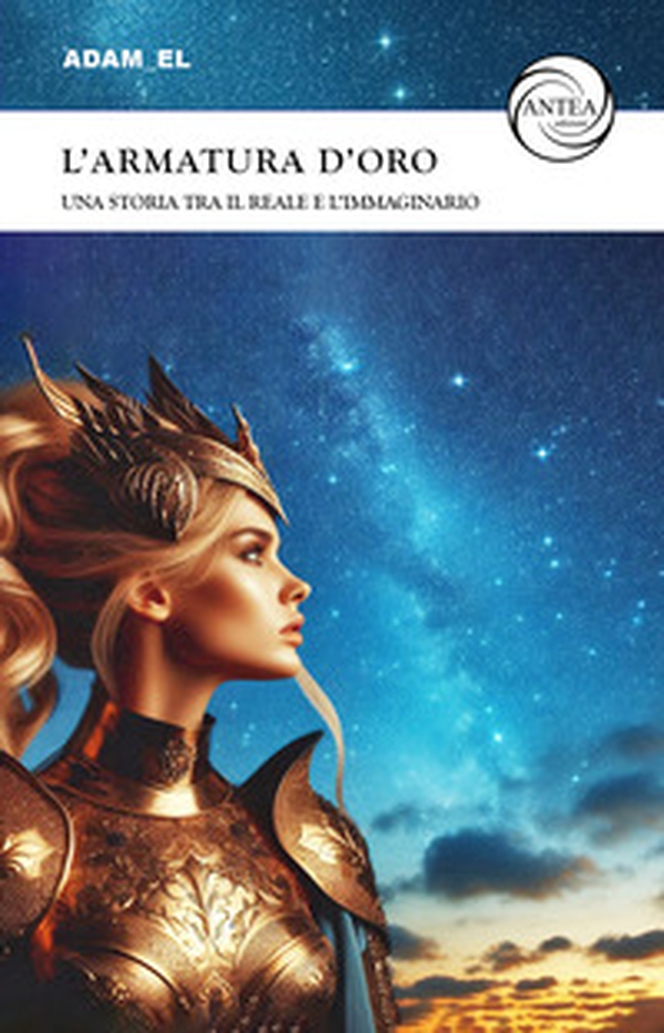 L'armatura d'oro. Una storia tra il reale e l'immaginario - Librerie.coop L'armatura d'oro. Una storia tra il reale e l'immaginario - Librerie.coop