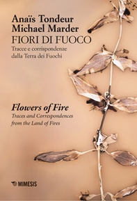 Fiori di fuoco. Tracce e corrispondenze dalla Terra dei fuochi- Flower of fire. Traces and correspondences fron the land of fire - Librerie.coop