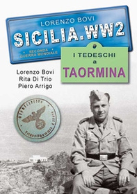 Sicilia. WW2 seconda guerra mondiale. Foto inedite. I tedeschi a Taormina - Librerie.coop