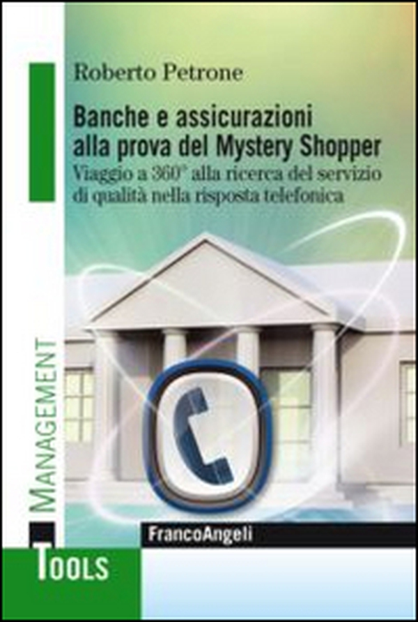 Banche e assicurazioni alla prova del mystery shopper. Viaggio a 360° alla ricerca del servizio di qualità nella risposta telefonica - Librerie.coop Banche e assicurazioni alla prova del mystery shopper. Viaggio a 360° alla ricerca del servizio di qualità nella risposta telefonica - Librerie.coop