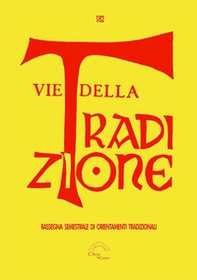Vie della tradizione. Rassegna semestrale di orientamenti tradizionali - Vol. 182 - Librerie.coop