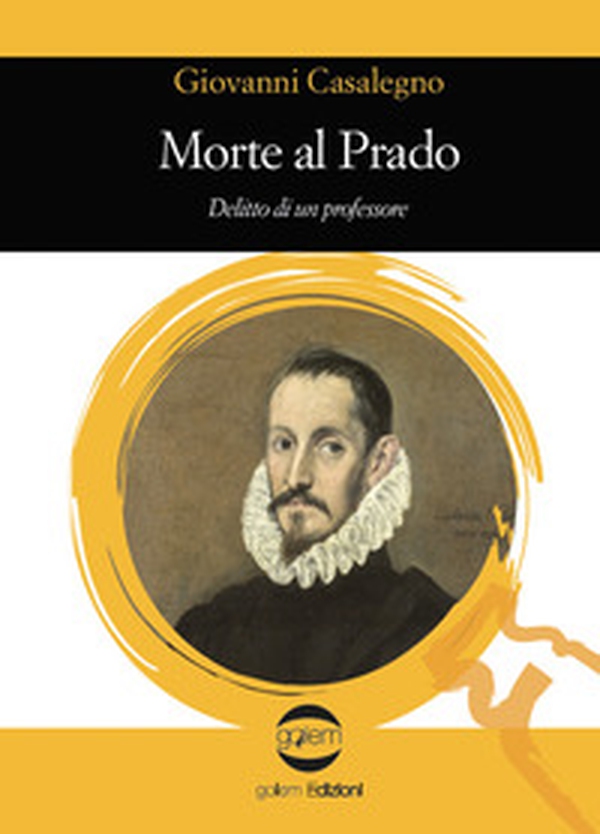 Morte al Prado. Delitto di un professore - Librerie.coop Morte al Prado. Delitto di un professore - Librerie.coop