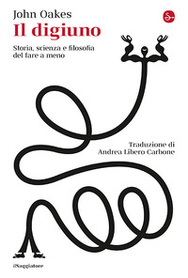 Il digiuno. Storia, scienza e filosofia del fare a meno - Librerie.coop Il digiuno. Storia, scienza e filosofia del fare a meno - Librerie.coop