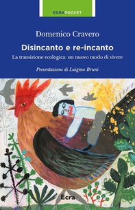 Disincanto e re-incanto. La transizione ecologica: un nuovo modo di vivere - Librerie.coop