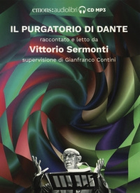 Il Purgatorio di Dante raccontato e letto da Vittorio Sermonti. Audiolibro. CD Audio formato MP3 - Librerie.coop
