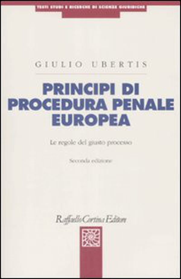 Principi di procedura penale europea. Le regole del giusto processo - Librerie.coop Principi di procedura penale europea. Le regole del giusto processo - Librerie.coop