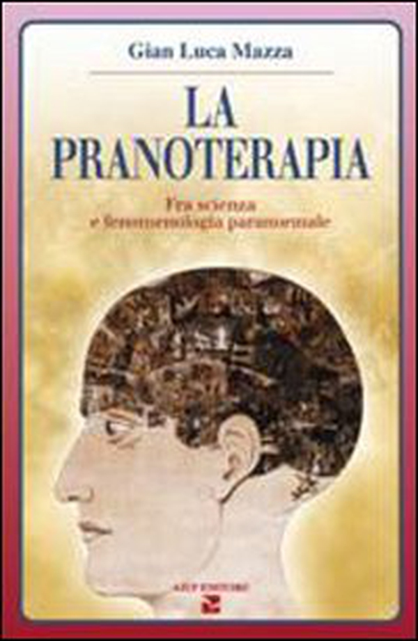 La pranoterapia. Fra scienza e fenomenologia paranormale - Librerie.coop La pranoterapia. Fra scienza e fenomenologia paranormale - Librerie.coop