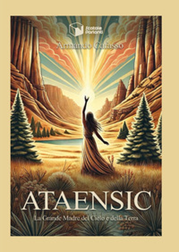 Ataensic. La grande madre del cielo e della terra - Librerie.coop Ataensic. La grande madre del cielo e della terra - Librerie.coop