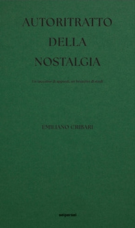 Autoritratto della nostalgia. Un taccuino di appunti, un bozzetto di studi - Librerie.coop