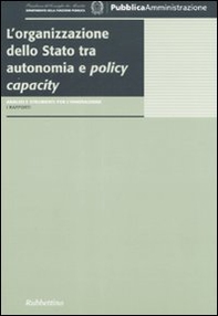 L'organizzazione dello stato tra autonomia e policy capacity - Librerie.coop L'organizzazione dello stato tra autonomia e policy capacity - Librerie.coop