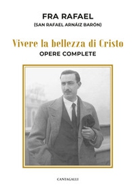 Vivere la bellezza di Cristo. Opere complete - Librerie.coop Vivere la bellezza di Cristo. Opere complete - Librerie.coop