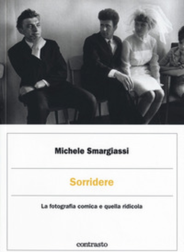 Sorridere. La fotografia comica e quella ridicola - Librerie.coop Sorridere. La fotografia comica e quella ridicola - Librerie.coop