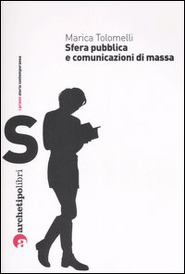 Sfera pubblica e comunicazioni di massa nel XX secolo - Librerie.coop Sfera pubblica e comunicazioni di massa nel XX secolo - Librerie.coop
