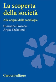 La scoperta della società. Alle origini della sociologia - Librerie.coop