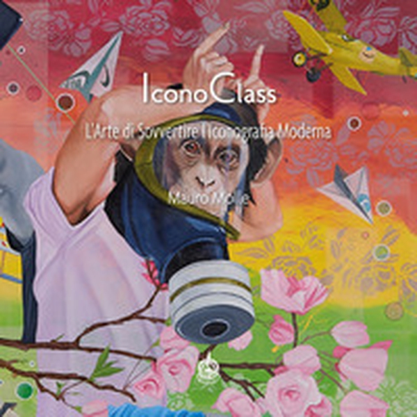 IconoClass. L'arte di sovvertire l'iconografia moderna - Librerie.coop IconoClass. L'arte di sovvertire l'iconografia moderna - Librerie.coop