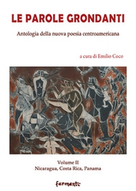 Le parole grondanti. Antologia della nuova poesia centroamericana. Ediz. italiana e spagnola - Librerie.coop