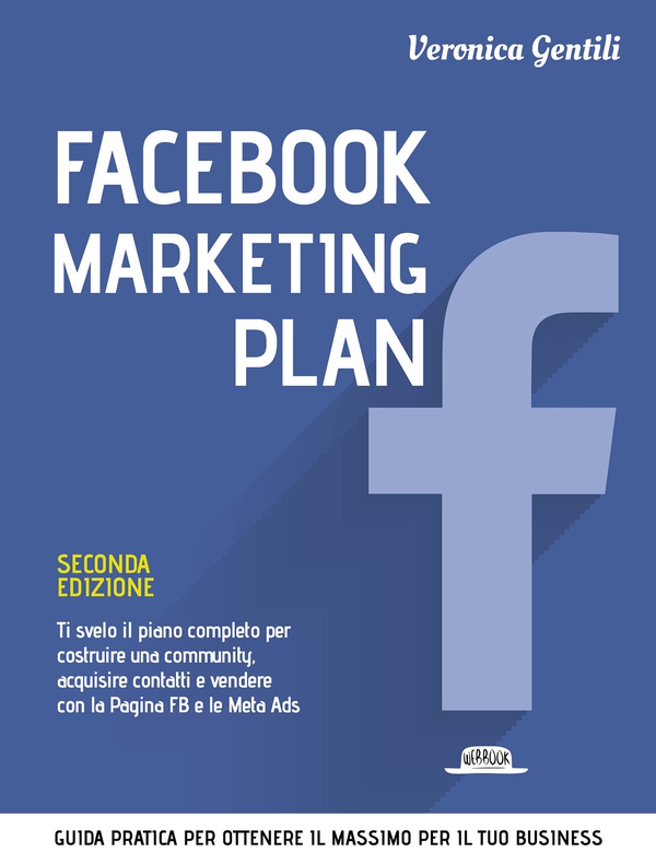 Facebook marketing plan - Ti svelo il piano completo per costruire una community, acquisire contatti e vendere con la Pagina FB e le Meta Ads - II edizione - - Librerie.coop Facebook marketing plan - Ti svelo il piano completo per costruire una community, acquisire contatti e vendere con la Pagina FB e le Meta Ads - II edizione - - Librerie.coop
