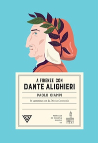 A Firenze con Dante Alighieri. In cammino con la Divina Commedia - Librerie.coop