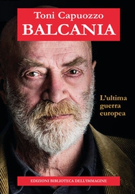 Balcania. L'ultima guerra europea - Librerie.coop