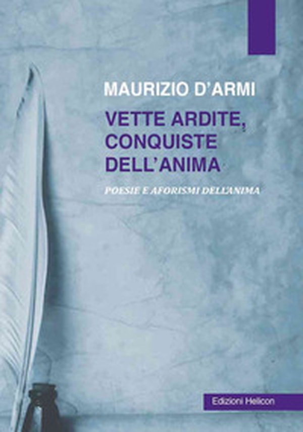 Vette ardite, conquiste dell'anima. Poesie e aforismi dell'anima - Librerie.coop