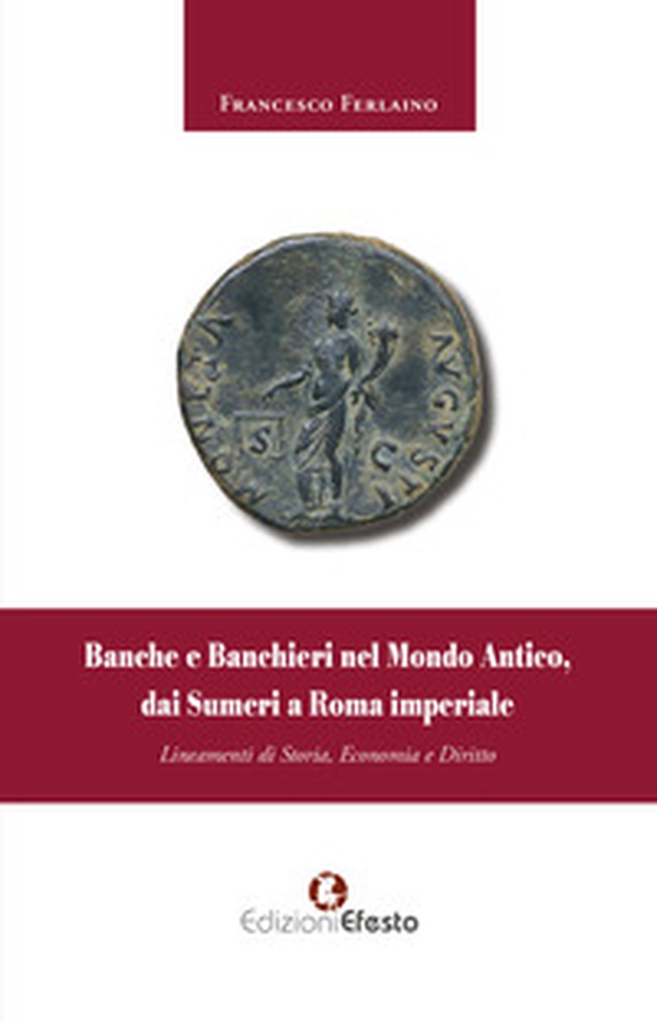 Banche e banchieri nel mondo antico, dai Sumeri a Roma imperiale - Librerie.coop Banche e banchieri nel mondo antico, dai Sumeri a Roma imperiale - Librerie.coop