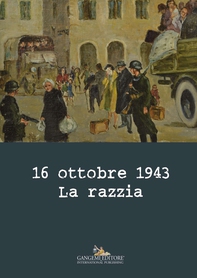 16 ottobre 1943. La razzia - Librerie.coop 16 ottobre 1943. La razzia - Librerie.coop