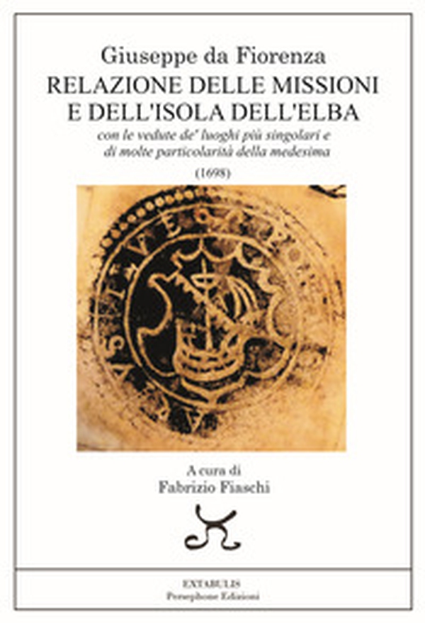 Una relazione delle missioni e dell'isola dell'Elba. Con le vedute de' luoghi più singolari e di molte particolarità della medesima - Librerie.coop Una relazione delle missioni e dell'isola dell'Elba. Con le vedute de' luoghi più singolari e di molte particolarità della medesima - Librerie.coop