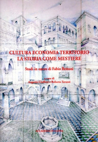 Cultura economia territorio. La storia come mestiere. Studi in onore di Fabio Bettoni - Librerie.coop Cultura economia territorio. La storia come mestiere. Studi in onore di Fabio Bettoni - Librerie.coop